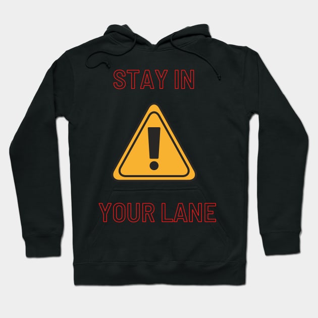 Stay in your lane Hoodie by Rickido